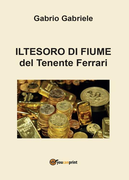 Il tesoro di Fiume del Tenente Ferrari - Gabriele Gabrio - copertina