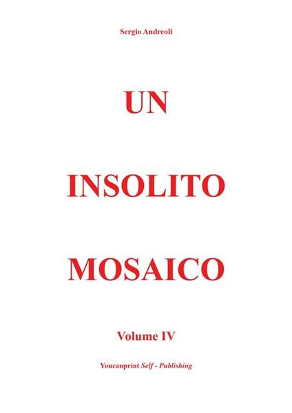 Un insolito mosaico. Vol. 4 - Sergio Andreoli - ebook