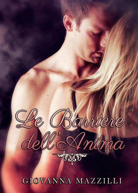 Le barriere dell'anima - Giovanna Mazzilli - copertina