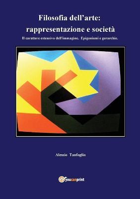 Filosofia dell'arte: rappresentazione e società - Alessio Tanfoglio - copertina