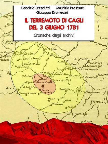 Il terremoto di Cagli del 3 giugno 1781. Cronache dagli archivi - Giuseppe Dromedari,Gabriele Presciutti,Maurizio Presciutti - ebook