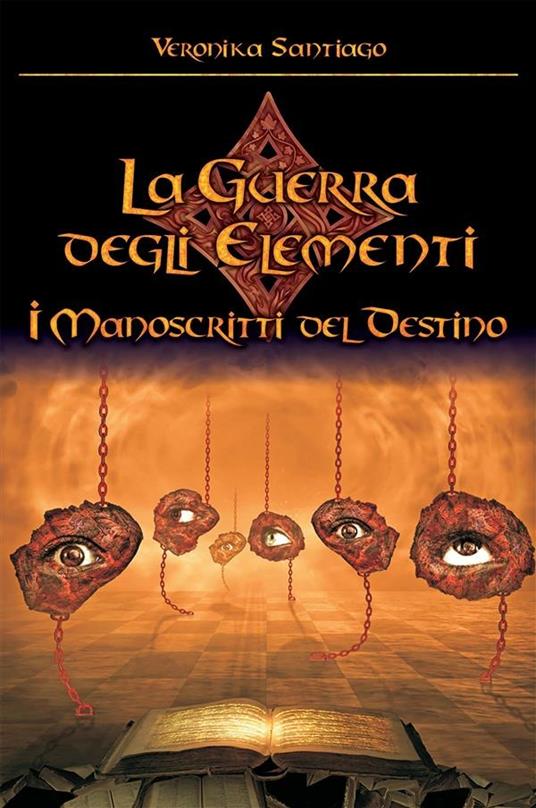I manoscritti del destino. La guerra degli elementi. Vol. 4 - Veronika Santiago - ebook
