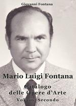 Mario Luigi Fontana. Catalogo delle opere d'arte. Vol. 2