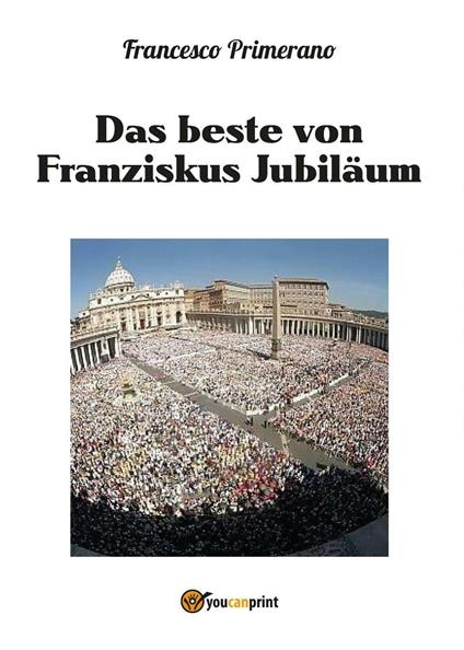 Das beste von Franziskus jubiläum - Francesco Primerano - copertina