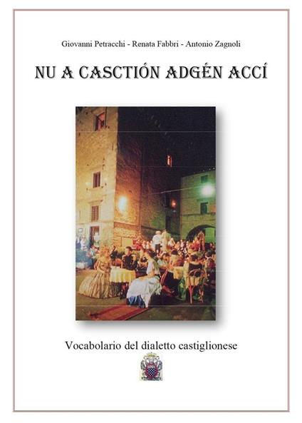 Nu a Casctión adgén accì - Giovanni Petracchi,Renata Fabbri,Antonio Zagnoli - copertina