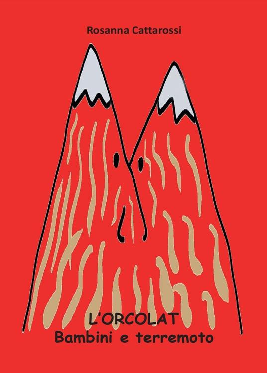 L' Orcolat. Bambini e terremoto - Rosanna Cattarossi - copertina