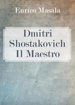 Dmitri Shostakovich. Il maestro