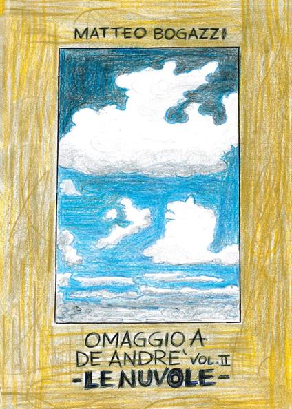 Omaggio a De Andrè. Vol. 2: Le nuvole - Matteo Bogazzi - copertina