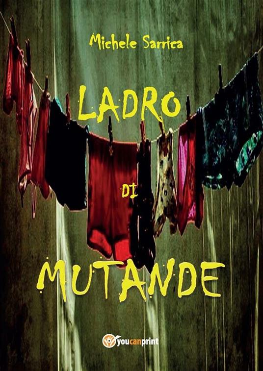 Ladro di mutande - Michele Sarrica - ebook