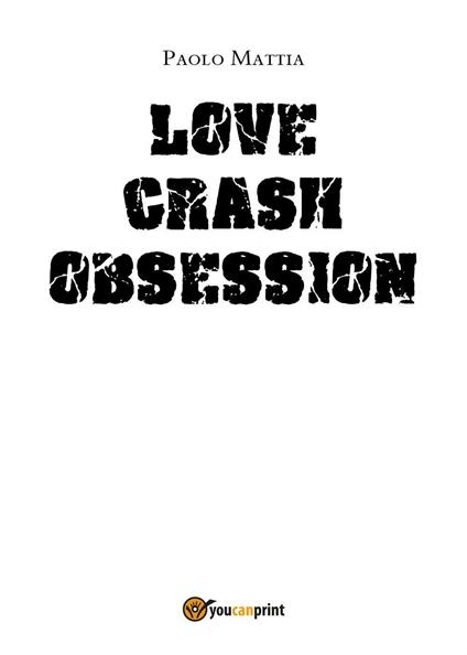 Obsession. Love crash. Ediz. italiana - Paolo Mattia - copertina