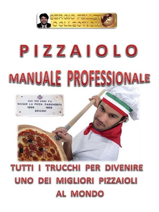 Pizzaiolo. Manuale professionale - Sergio Felleti - ebook