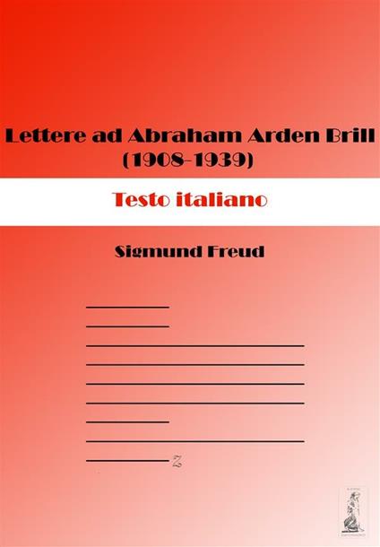 Lettere ad Abraham Arden Brill (1908-1939) - Sigmund Freud - ebook