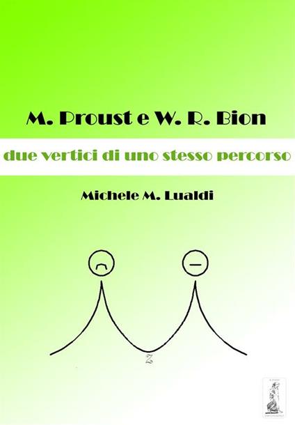 M. Proust e W. R. Bion: due vertici di uno stesso percorso - Michele M. Lualdi - ebook