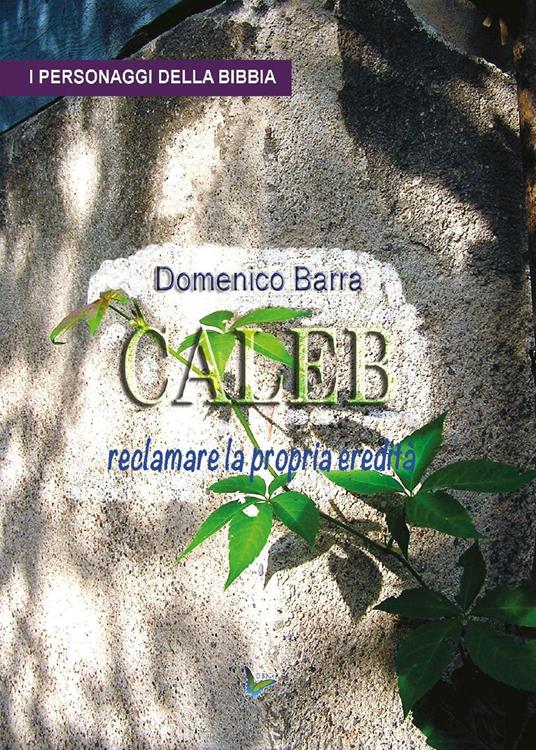 Caleb, reclamare la propria eredità - Domenico Barra - copertina