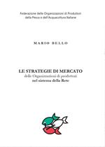 Le strategie di mercato delle organizzazioni di produttori nel sistema della rete