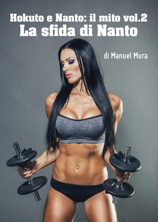 Hokuto e Nanto. Il mito. Vol. 2: sfida di Nanto, La. - Manuel Mura - copertina