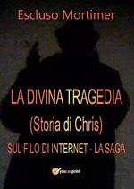 La divina tragedia(Storia di Chris). Sul filo di internet