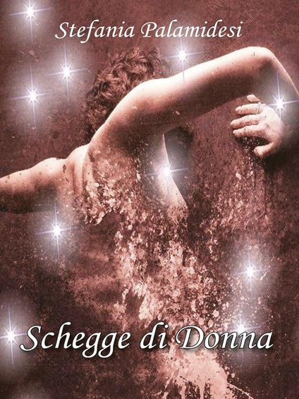 Schegge di donna - Stefania Palamidesi - copertina