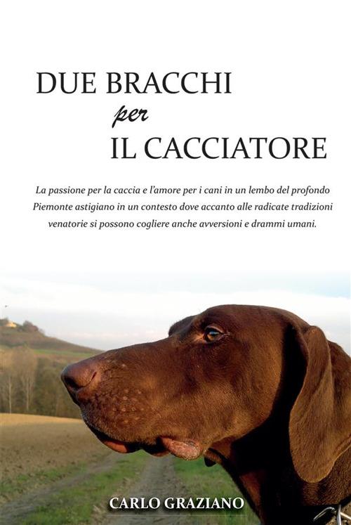 Due bracchi per il cacciatore - Carlo Graziano - ebook