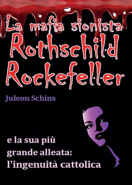 La mafia sionista. Rothschild, Rockefeller e la sua più grande alleata: l'ingenuità cattolica - Juleon Schins - copertina