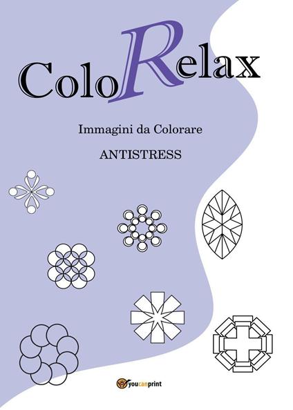 Colorelax. Immagini da colorare. Antistress. Vol. 1 - Roberto Roti - copertina