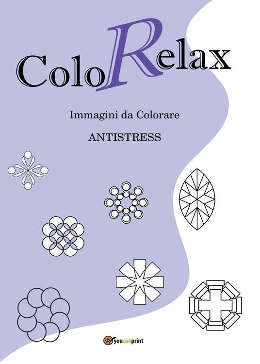 Colorelax. Immagini da colorare. Antistress. Vol. 1 - Roberto Roti - copertina