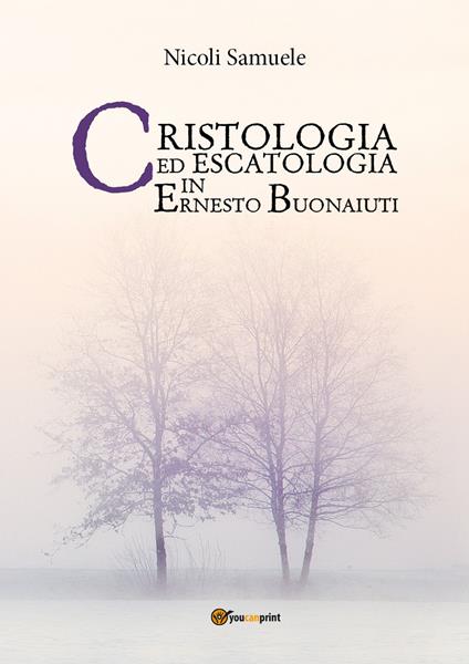 Cristologia ed escatologia in Ernesto Buonaiuti - Samuele Nicoli - copertina