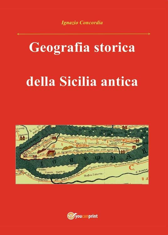 Geografia storica della Sicilia antica. Da Tucidide a Stefano Bizantino - Ignazio Concordia - copertina