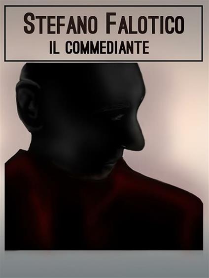 Il commediante - Stefano Falotico - ebook