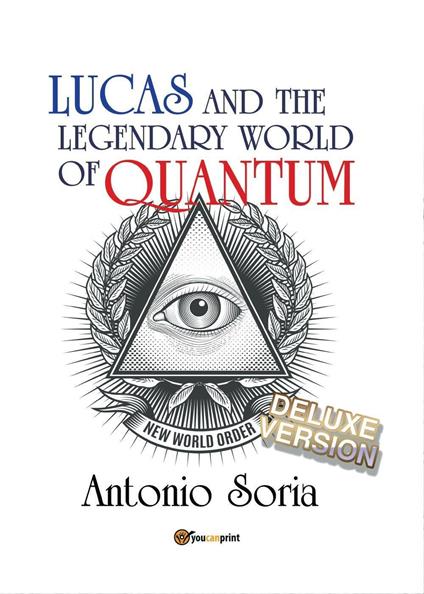 Lucas and the legendary world of Quantum. Deluxe version. Premium edition - Antonio Soria - copertina