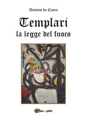 La legge del fuoco. Templari - Antonio Da Conca - copertina