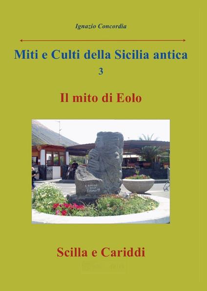 Miti e culti della Sicilia antica. Vol. 3: Il mito di Eolo, Scilla e Cariddi. - Ignazio Concordia - copertina