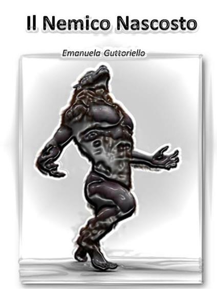 Il nemico nascosto - Emanuela Guttoriello - ebook