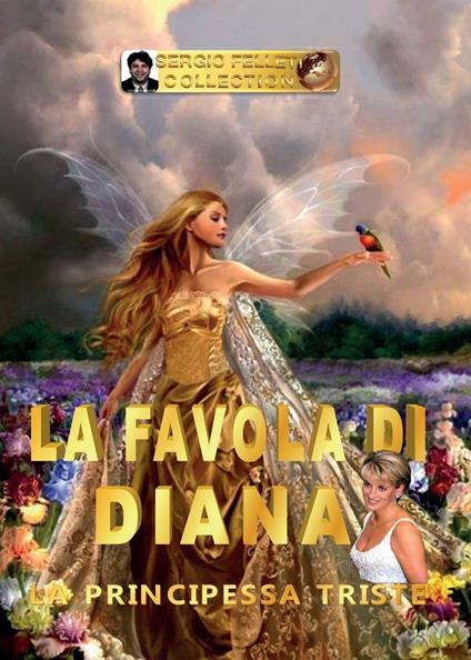 La favola di Diana. La principessa triste - Sergio Felleti - copertina