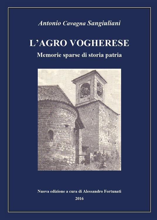 L' agro vogherese. Memorie sparse di storia patria - Antonio Cavagna Sangiuliani - copertina