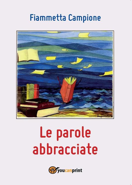 Le parole abbracciate - Fiammetta Campione - copertina