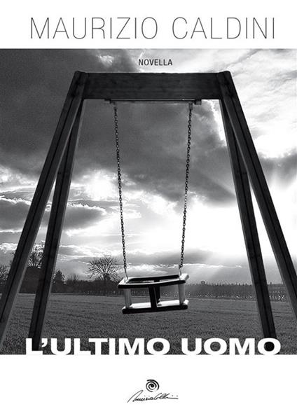 L' ultimo uomo - Maurizio Caldini - ebook