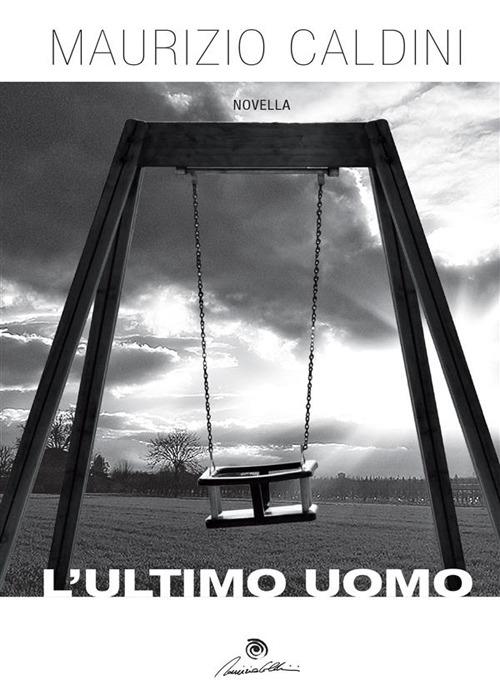 L' ultimo uomo - Maurizio Caldini - ebook