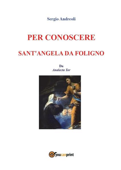Per conoscere Sant'Angela da Foligno - Sergio Andreoli - copertina