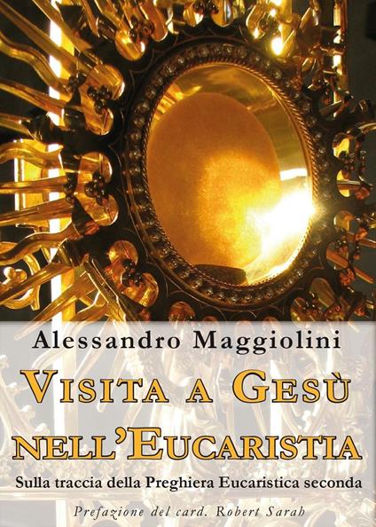Visita a Gesù nell'eucaristia. Sulla traccia della preghiera eucaristica seconda - Alessandro Maggiolini - copertina