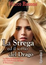 La signora Sopranov e la maledizione del lago di Bracciano. La strega ed il soffio del drago. Vol. 1