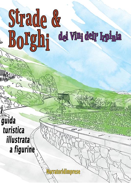 Strade e borghi dei vini dell'Irpinia. Guida turistica illustrata a figurine - Luigi D'Aponte - copertina