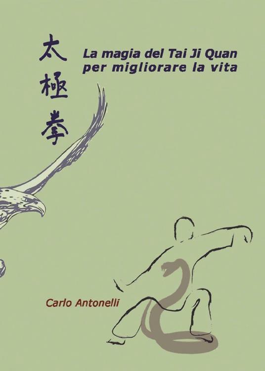 La magia del Tai Ji Quan per migliorare la vita - Carlo Antonelli - copertina