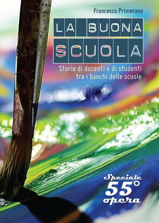 La buona scuola? Storie di docenti e di studenti tra i banchi delle scuole - Francesco Primerano - copertina