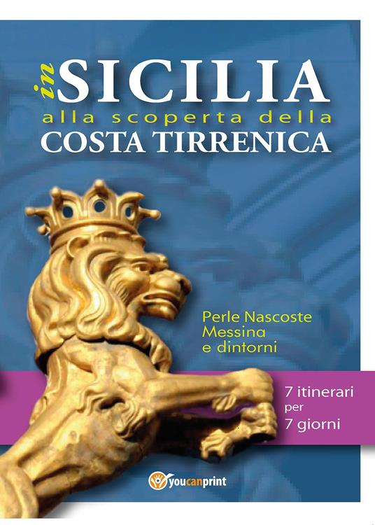 In Sicilia alla scoperta della costa tirrenica. Perle nascoste. Messina e dintorni - copertina