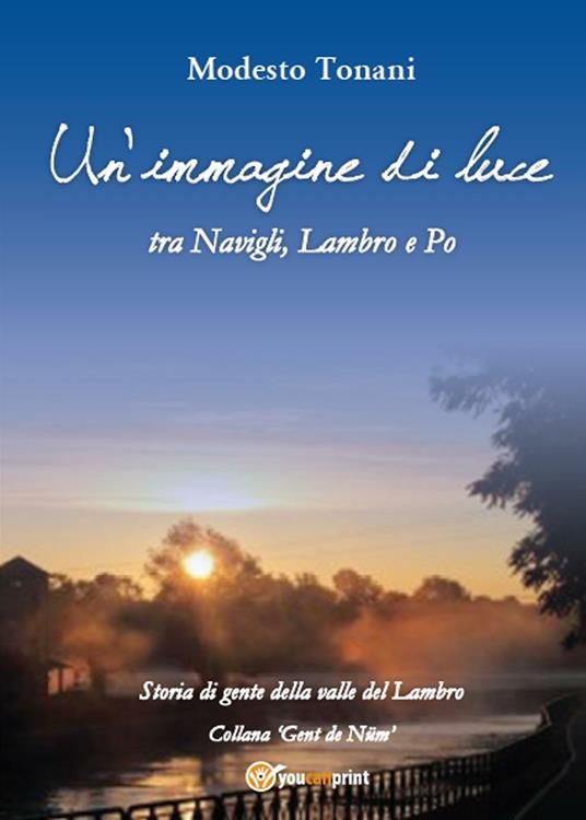 Un'immagine di luce tra Navigli, Lambro e Po - Modesto Tonani - copertina