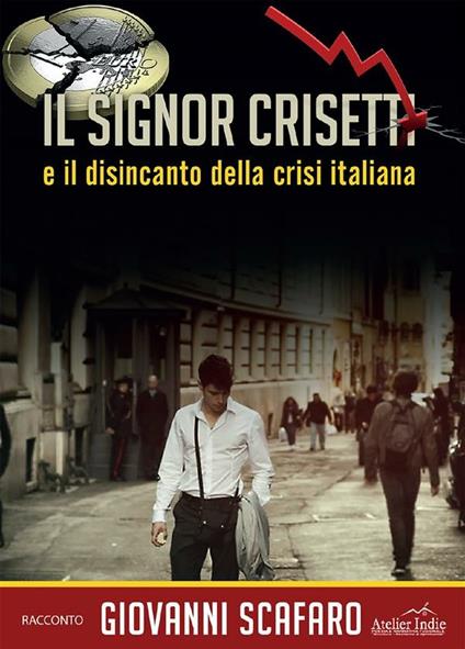 Il signor Crisetti e il disincanto della crisi italiana - Giovanni Scafaro - ebook