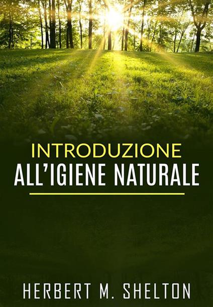 Introduzione all'igiene naturale - Herbert M. Shelton - ebook