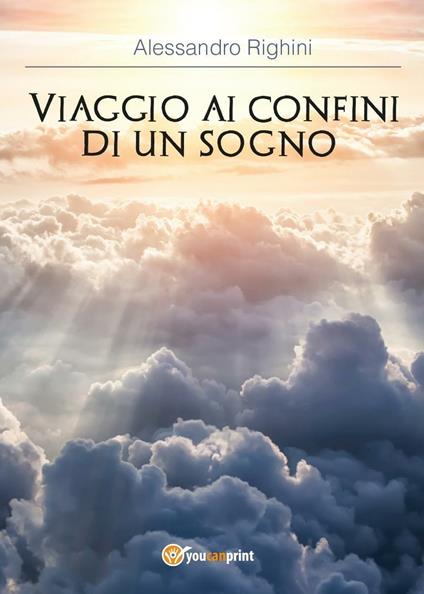 Viaggio ai confini di un sogno - Alessandro Righini - copertina