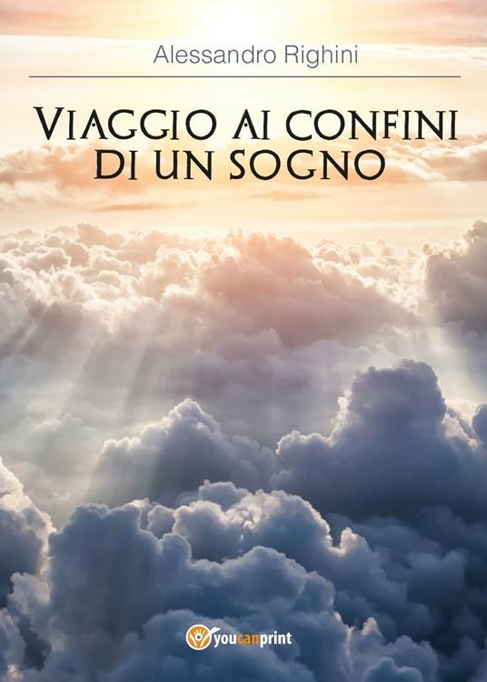 Viaggio ai confini di un sogno - Alessandro Righini - copertina